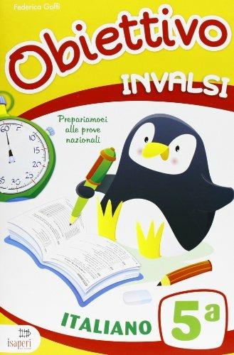 Obiettivo INVALSI. Italiano. Per la 5ª classe elementare - Federica Goffi, Silvia Piangerelli - Libro Tre Sei Scuola 2013 | Libraccio.it