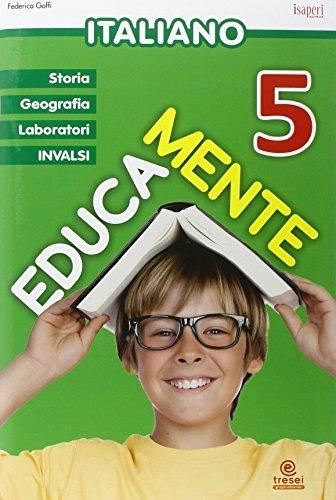 Educamente. Italiano. Per la Scuola elementare. Vol. 5 - Federica Goffi - Libro Tre Sei Scuola 2015 | Libraccio.it