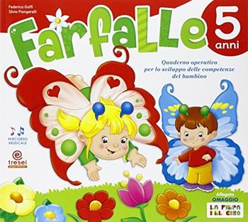 Farfalle 5 anni. Quaderno operativo per lo sviluppo delle competenze del bambino - Federica Goffi, Silvia Piangerelli - Libro Tre Sei Scuola 2015 | Libraccio.it