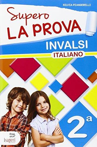 Supero la prova INVALSI. Italiano 2ª classe. - Silvia Piangerelli - Libro Tre Sei Scuola 2015 | Libraccio.it