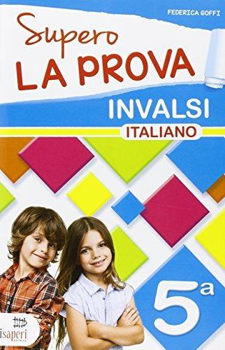 Supero la prova INVALSI. Italiano 5ª classe. Per la Scuola elementare - Federica Goffi - Libro Tre Sei Scuola 2015 | Libraccio.it