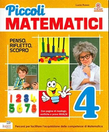Piccoli matematici. Per la 4ª classe elementare - Lucia Russo - Libro Tre Sei Scuola 2016 | Libraccio.it