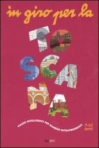 In giro per la Toscana - Camillo Guidi, Giovanni Guidi - Libro Libriliberi 2003, Viaggi intelligenti per bambini intrapr. | Libraccio.it