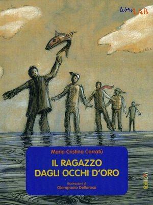 Il ragazzo dagli occhi d'oro - M. Cristina Carratù - Libro Libriliberi 2010 | Libraccio.it