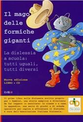 Il mago delle formiche giganti. La dislessia a scuola: tutti uguali, tutti diversi. Con CD-ROM