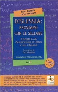 Dislessia. Proviamo con le sillabe. Con CD-ROM - Maria Emiliani, Enrica Partesana - Libro Libriliberi 2008 | Libraccio.it