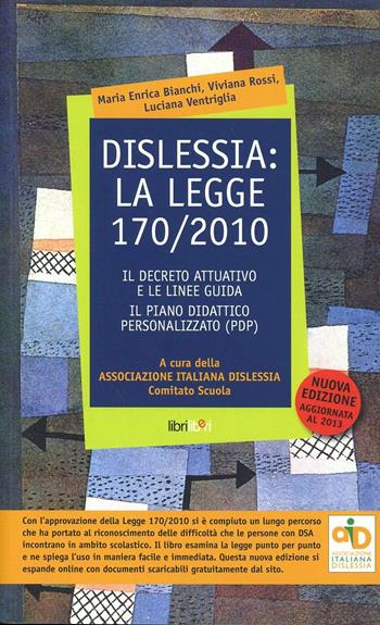 Dislessia: la legge 170/2010. Il decreto attuativo e le linee guida. Il piano didattico personalizzato (Pdp)  - Libro Libriliberi 2009 | Libraccio.it