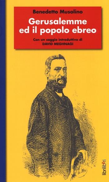Gerusalemme ed il popolo ebreo - Benedetto Musolino - Libro Libriliberi 2014, Passaggi | Libraccio.it