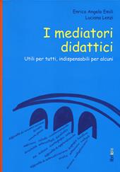 I mediatori didattici. Utili per tutti, indispensabili per alcuni