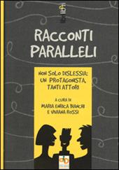 Racconti paralleli. Non solo dislessia: un protagonista, tanti attori