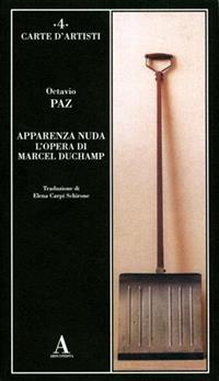 Apparenza nuda. L'opera di Marcel Duchamp - Octavio Paz - Libro Abscondita 2002, Carte d'artisti | Libraccio.it