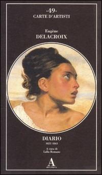 Diario (1822-1863) - Eugène Delacroix - Libro Abscondita 2004, Carte d'artisti | Libraccio.it