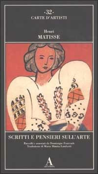 Scritti e pensieri sull'arte - Henri Matisse - Libro Abscondita 2003, Carte d'artisti | Libraccio.it