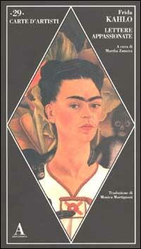 Lettere appassionate - Frida Kahlo - Libro Abscondita 2002, Carte d'artisti | Libraccio.it