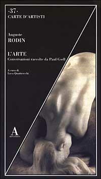 L'arte. Conversazioni raccolte da Paul Gsell - Auguste Rodin - Libro Abscondita 2003, Carte d'artisti | Libraccio.it