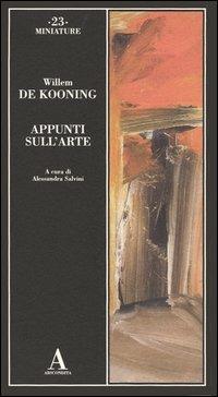 Appunti sull'arte - Willem De Kooning - Libro Abscondita 2003, Miniature | Libraccio.it