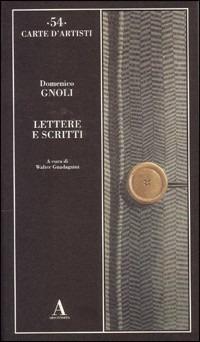 Lettere e scritti - Domenico Gnoli - Libro Abscondita 2004, Carte d'artisti | Libraccio.it