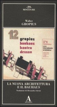 La nuova architettura e il Bauhaus - Walter Gropius - Libro Abscondita 2004, Miniature | Libraccio.it