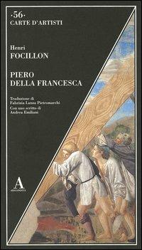 Piero della Francesca - Henri Focillon - Libro Abscondita 2004, Carte d'artisti | Libraccio.it