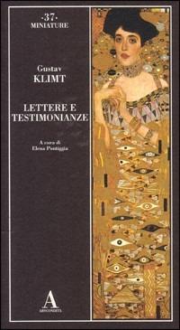 Lettere e testimonianze - Gustav Klimt - Libro Abscondita 2005, Miniature | Libraccio.it