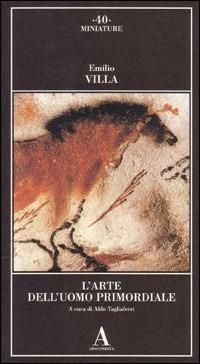L' arte dell'uomo primordiale - Emilio Villa - Libro Abscondita 2005, Miniature | Libraccio.it