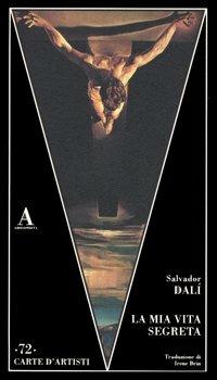 La mia vita segreta - Salvador Dalì - Libro Abscondita 2006, Carte d'artisti | Libraccio.it