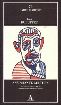 Asfissiante cultura - Jean Dubuffet - Libro Abscondita 2006, Carte d'artisti | Libraccio.it