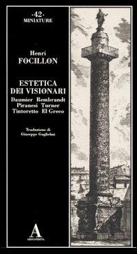 Estetica dei visionari. Daumier, Rembrandt, Piranesi, Turner, Tintoretto, El Greco - Henri Focillon - Libro Abscondita 2006, Miniature | Libraccio.it