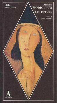 Le lettere - Amedeo Modigliani - Libro Abscondita 2006, Miniature | Libraccio.it