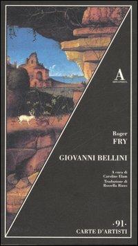 Giovanni Bellini. Ediz. illustrata - Roger Fry - Libro Abscondita 2007, Carte d'artisti | Libraccio.it