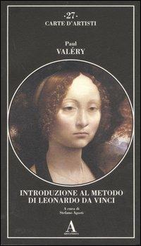 Introduzione al metodo di Leonardo da Vinci. Nota e digressione - Paul Valéry - Libro Abscondita 2007, Carte d'artisti | Libraccio.it