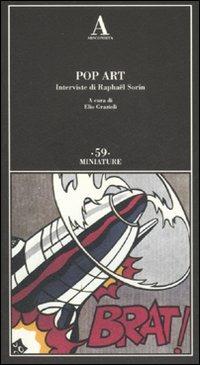 Pop art. Interviste di Raphaël Sorin. Ediz. illustrata  - Libro Abscondita 2007, Miniature | Libraccio.it