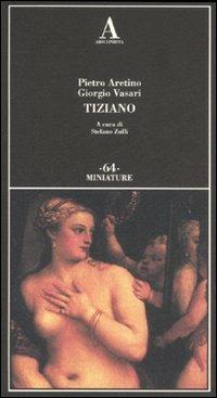 Tiziano - Pietro Aretino, Giorgio Vasari - Libro Abscondita 2008, Miniature | Libraccio.it