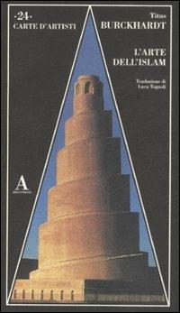 L'arte dell'Islam - Titus Burckhardt - Libro Abscondita 2008, Carte d'artisti | Libraccio.it