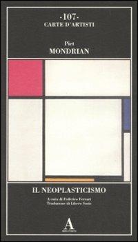 Il Neoplasticismo - Piet Mondrian - Libro Abscondita 2008, Carte d'artisti | Libraccio.it