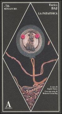 La patafisica - Enrico Baj - Libro Abscondita 2009, Miniature | Libraccio.it