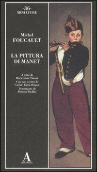 La pittura di Manet - Michel Foucault - Libro Abscondita 2009, Miniature | Libraccio.it