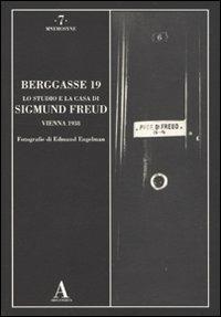 Berggasse 19. Lo studio e la casa di Sigmund Freud. Vienna 1938. Ediz. illustrata - Edmund Engelmann - Libro Abscondita 2010, Mnemosyne | Libraccio.it