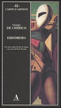Ebdomero - Giorgio De Chirico - Libro Abscondita 2010, Carte d'artisti | Libraccio.it