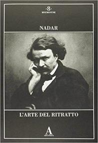 L'arte del ritratto. Ediz. illustrata - Félix Nadar - Libro Abscondita 2010, Mnemosyne | Libraccio.it