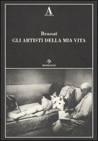 Gli artisti della mia vita - Brassaï - Libro Abscondita 2010, Mnemosyne | Libraccio.it