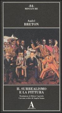 Il surrealismo e la pittura - André Breton - Libro Abscondita 2010, Miniature | Libraccio.it