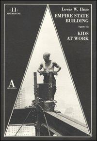 The Empire State Building-Kids at work - Lewis H. Hine - Libro Abscondita 2011, Mnemosyne | Libraccio.it