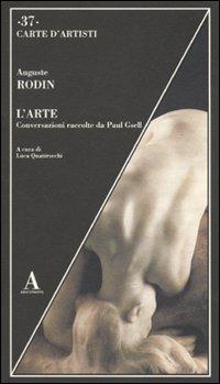 L' arte. Conversazioni racolte da Paul Gsell - Auguste Rodin - Libro Abscondita 2010, Carte d'artisti | Libraccio.it