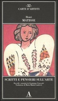 Scritti e pensieri sull'arte - Henri Matisse - Libro Abscondita 2003, Carte d'artisti | Libraccio.it