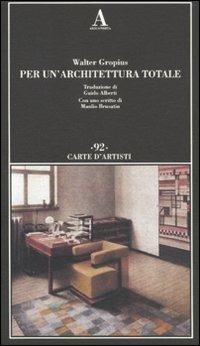 Per un'architettura totale - Walter Gropius - Libro Abscondita 2011, Carte d'artisti | Libraccio.it