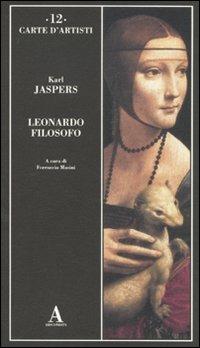 Leonardo filosofo - Karl Jaspers - Libro Abscondita 2011, Carte d'artisti | Libraccio.it