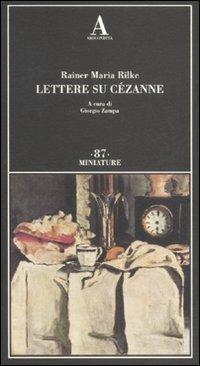 Lettere su Cézanne - Rainer Maria Rilke - Libro Abscondita 2011, Miniature | Libraccio.it