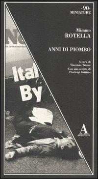 Anni di piombo - Mimmo Rotella - Libro Abscondita 2012, Miniature | Libraccio.it