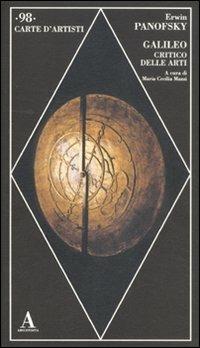 Galileo critico delle arti. Ediz. illustrata - Erwin Panofsky - Libro Abscondita 2012, Carte d'artisti | Libraccio.it